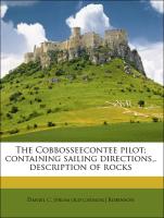 The Cobbosseecontee pilot, containing sailing directions,. description of rocks