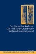 Der Name des Anderen: Das "jüdische" Grundmotiv bei Jean-Francois Lyotard