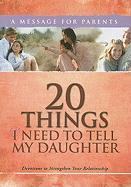 20 Things I Need to Tell My Daughter: Devotions to Strengthen Your Relationship