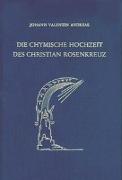Die chymische Hochzeit des Christian Rosenkreuz. Anno 1459