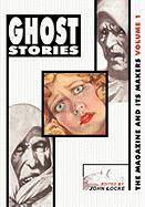 Ghost Stories: The Magazine and Its Makers: Vol 1 the Magazine and Its Makers: Vol 1