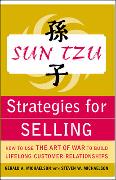 Sun Tzu Strategies for Selling: How to Use The Art of War to Build Lifelong Customer Relationships