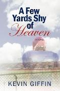 A Few Yards Shy of Heaven