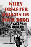 When Disaster Knocks on Your Door How Will You Answer It?