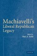 Machiavelli's Liberal Republican Legacy