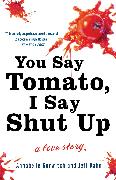 You Say Tomato, I Say Shut Up