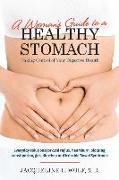 A Woman's Guide to a Healthy Stomach: Taking Control of Your Digestive Health