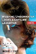Weeping Underwater Looks a lot Like Laughter
