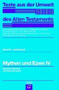 Texte aus der Umwelt des Alten Testaments, Bd 3: Weisheitstexte, Mythen und Epen / Mythen und Epen IV