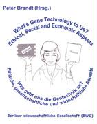 Was geht uns die Gentechnik an ? - What's Gene Technology to Us ?