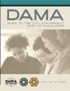 The DAMA Guide to the Data Management Body of Knowledge (DAMA-DMBOK)