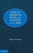 War, the American State, and Politics Since 1898