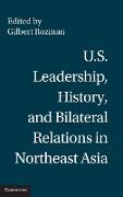 U.S. Leadership, History, and Bilateral Relations in Northeast Asia