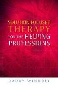 Solution Focused Therapy for the Helping Professions