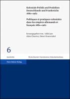 Koloniale Politik und Praktiken Deutschlands und Frankreichs 1880-1962 / Politiques et pratiques coloniales dans les empires allemands et français 1880-1962