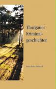 Thurgauer Kriminalgeschichten