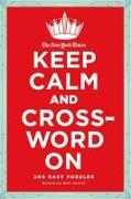 The New York Times Keep Calm and Crossword on: 200 Easy Puzzles