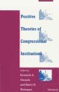 Positive Theories of Congressional Institutions