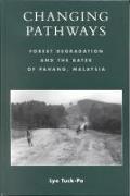 Changing Pathways: Forest Degradation and the Batek of Pahang, Malaysia