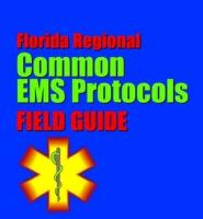 Florida Regional Common EMS Protocols Field Guide