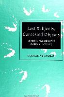 Lost Subjects, Contested Objects: Toward a Psychoanalytic Inquiry of Learning