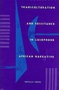 Transculturation and Resistance in Lusophone African Narrative
