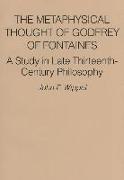 The Metaphysical Thought of Godfrey of Fontaines: A Study in Late Thirteenth-Century Philosophy