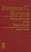 Reverdy C. Ransom: Black Advocate of the Social Gospel