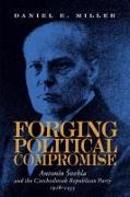 Forging Political Compromise: Antonín Svehla and the Czechoslovak Republican Party, 1918-1933
