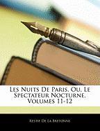 Les Nuits de Paris, Ou, Le Spectateur Nocturne, Volumes 11-12