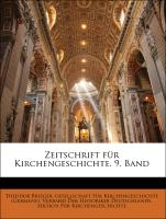 Zeitschrift für Kirchengeschichte. 9. Band