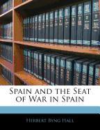 Spain and the Seat of War in Spain