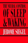 The Neural Control of Sleep and Waking