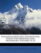 Verhandlungen Des Historischen Verein Für Oberpfalz Und Regensburg, Volumes 51-52