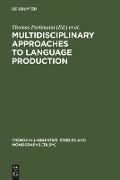 Multidisciplinary Approaches to Language Production