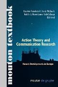 Action Theory and Communication Research