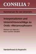 Interpretationen und Unterrichtsvorschläge zu Ovids ' Metamorphosen'