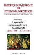 Handbuch der Geschichte der Internationalen Beziehungen. Bd. 3: Handbuch der Geschichte der Internationalen Beziehungen 3. Hegemonie, multipolares System, Gleichgewicht (1648/1659-1713)