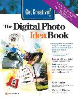 Get Creative!: The Digital Photo Idea Book