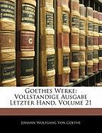 Goethes Werke: Vollstandige Ausgabe Letzter Hand, Einundzwanzigster Band