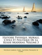 Histoire Physique, Morale, Civile Et Politique de La Russie Moderne, Volume 3