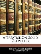 A Treatise on Solid Geometry