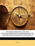 Historia Politica de Los Establecimientos Ultramarinos de Las Naciones Europeas, Volume 2