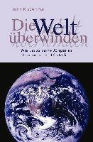 Die Welt überwinden.