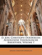 D. Joh. Christoph Doederlein Auserlesene Theologische Bibliothek, Volume 1