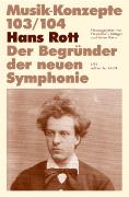 Hans Rott. Der Begründer der neuen Symphonie