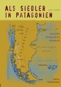 Als Siedler in Patagonien