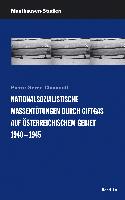Nationalsozialistische Massentötungen durch Giftgas auf österreichischem Gebiet 1940-1945