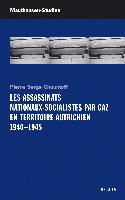 Les Assassinats Nationaux-Socialistes par Gaz en Territoire Autrichien 1940 - 1945