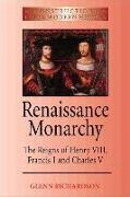 Renaissance Monarchy: The Reigns of Henry VIII, Francis I and Charles V